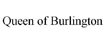 QUEEN OF BURLINGTON