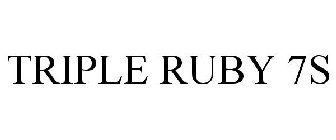 TRIPLE RUBY 7S