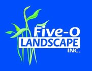 FIVE-O LANDSCAPE INC.