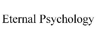 ETERNAL PSYCHOLOGY