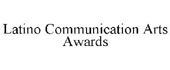 LATINO COMMUNICATION ARTS AWARDS