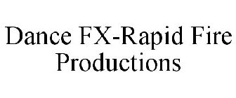 DANCE FX-RAPID FIRE PRODUCTIONS