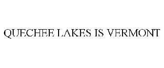 QUECHEE LAKES IS VERMONT