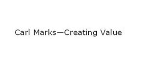 CARL MARKS--CREATING VALUE
