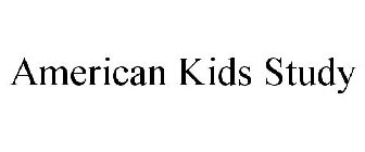 AMERICAN KIDS STUDY