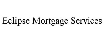 ECLIPSE MORTGAGE SERVICES
