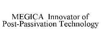 MEGICA INNOVATOR OF POST-PASSIVATION TECHNOLOGY