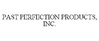 PAST PERFECTION PRODUCTS, INC.