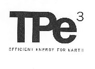 TPE3 EFFICIENT ENERGY FOR EARTH