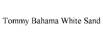 TOMMY BAHAMA WHITE SAND