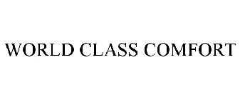 WORLD CLASS COMFORT