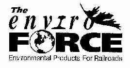 THE ENVIRO FORCE ENVIRONMENTAL PRODUCTS FOR RAILROADS