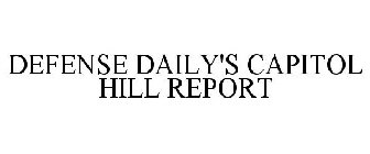 DEFENSE DAILY'S CAPITOL HILL REPORT