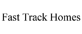 FAST TRACK HOMES