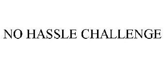 NO HASSLE CHALLENGE