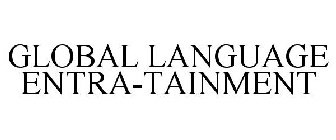 GLOBAL LANGUAGE ENTRA-TAINMENT