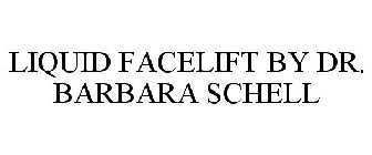 LIQUID FACELIFT BY DR. BARBARA SCHELL
