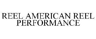 REEL AMERICAN REEL PERFORMANCE