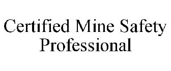 CERTIFIED MINE SAFETY PROFESSIONAL