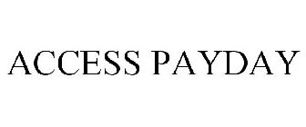ACCESS PAYDAY