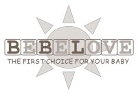 BEBELOVE THE FIRST CHOICE FOR YOUR BABY