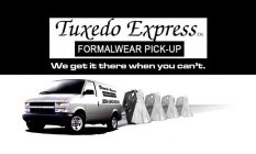 TUXEDO EXPRESS FORMALWEAR PICK-UP WE GET IT THERE WHEN YOU CAN'T.