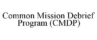 COMMON MISSION DEBRIEF PROGRAM (CMDP)