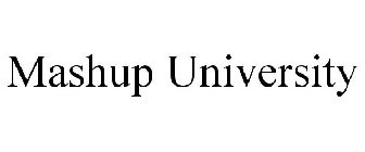 MASHUP UNIVERSITY