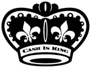 CASH IS KING