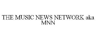 THE MUSIC NEWS NETWORK AKA MNN