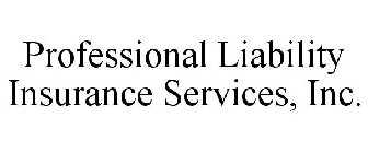 PROFESSIONAL LIABILITY INSURANCE SERVICES, INC.