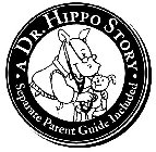 A DR. HIPPO STORY SEPARATE PARENT GUIDE INCLUDED