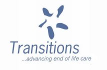 TRANSITIONS...ADVANCING END OF LIFE CARE