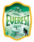 EVEREST BEER PREMIUM BEER FROM TOP OF THE WORLD