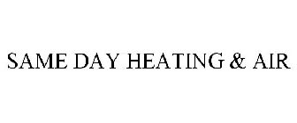 SAME DAY HEATING & AIR