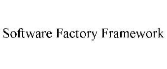 SOFTWARE FACTORY FRAMEWORK