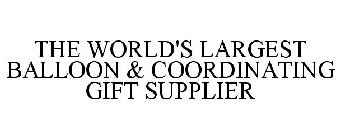 THE WORLD'S LARGEST BALLOON & COORDINATING GIFT SUPPLIER