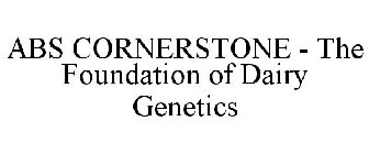 ABS CORNERSTONE - THE FOUNDATION OF DAIRY GENETICS
