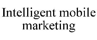 INTELLIGENT MOBILE MARKETING