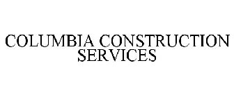 COLUMBIA CONSTRUCTION SERVICES