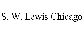 S. W. LEWIS CHICAGO