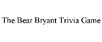 THE BEAR BRYANT TRIVIA GAME