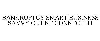 BANKRUPTCY SMART BUSINESS SAVVY CLIENT CONNECTED