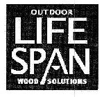OUTDOOR LIFE SPAN WOOD SOLUTIONS