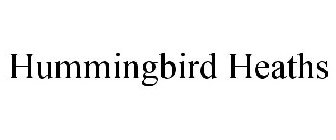 HUMMINGBIRD HEATHS