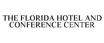 THE FLORIDA HOTEL AND CONFERENCE CENTER