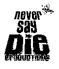 NEVER SAY DIE PRODUCTIONS