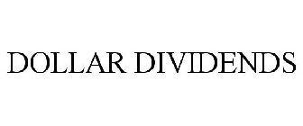 DOLLAR DIVIDENDS