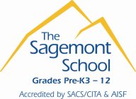 THE SAGEMONT SCHOOL GRADES PRE-K3 - 12 ACCREDITED BY SACS/CITA & AISF
