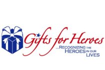 GIFTS FOR HEROES ...RECOGNIZING THE HEROES IN OUR LIVES